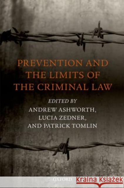 Prevention and the Limits of the Criminal Law Andrew Ashworth Lucia Zedner Patrick Tomlin 9780199656769 Oxford University Press, USA