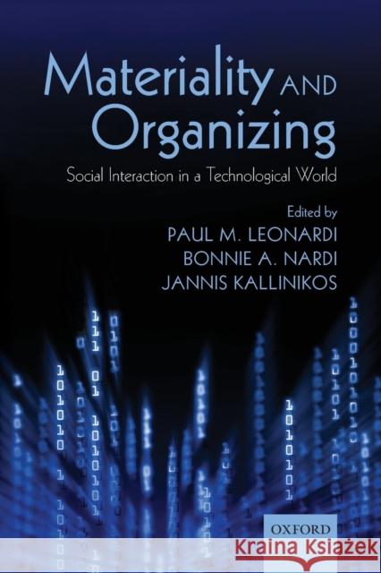 Materiality and Organizing: Social Interaction in a Technological World Leonardi, Paul M. 9780199664061 Oxford University Press, USA