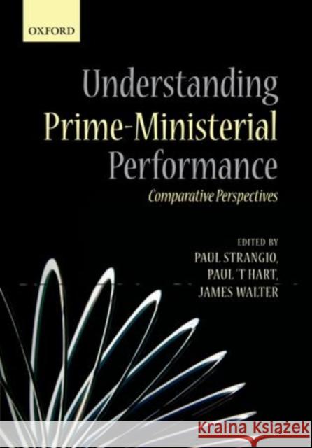 Understanding Prime-Ministerial Performance: Comparative Perspectives Strangio, Paul 9780199666423 Oxford University Press, USA