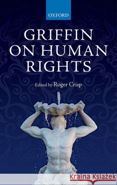 Griffin on Human Rights Roger Crisp 9780199668731 Oxford University Press, USA