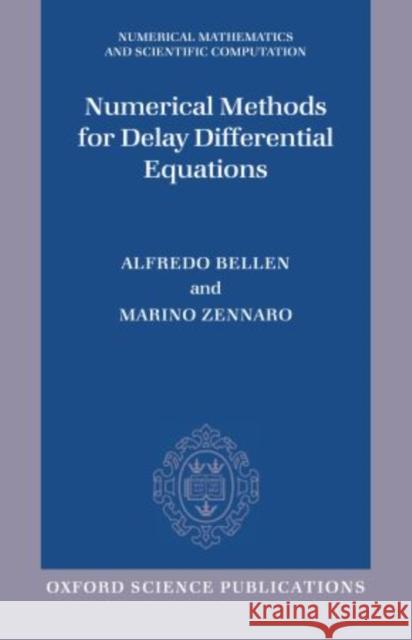 Numerical Methods for Delay Differential Equations Alfredo Bellen Marino Zennaro 9780199671373 Oxford University Press, USA