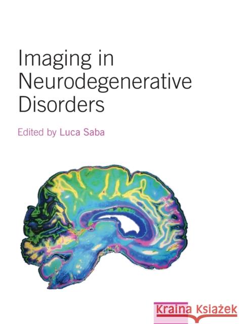 Imaging in Neurodegenerative Disorders Luca Saba 9780199671618