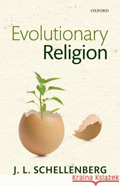 Evolutionary Religion J  L Schellenberg 9780199673766 0
