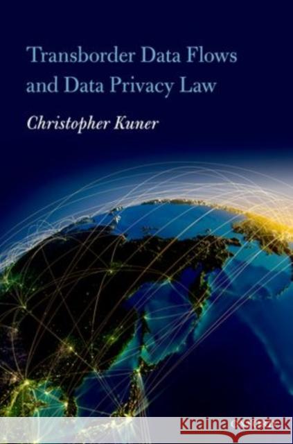 Transborder Data Flow Regulation and Data Privacy Law Kuner, Christopher 9780199674619