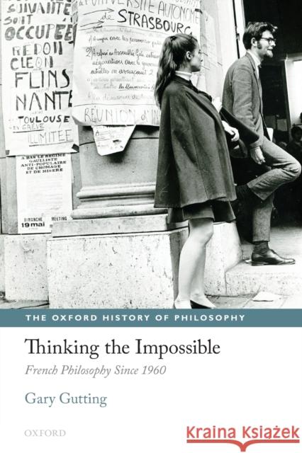 Thinking the Impossible: French Philosophy Since 1960 Gutting, Gary 9780199674671