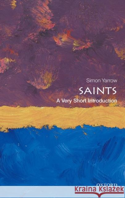 Saints: A Very Short Introduction Simon Yarrow 9780199676514 Oxford University Press, USA