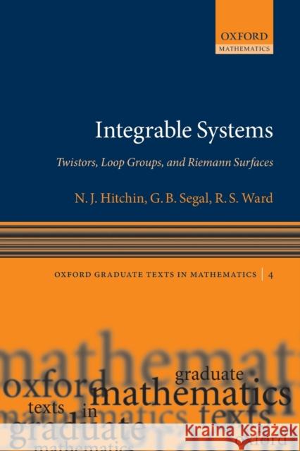 Integrable Systems: Twistors, Loop Groups, and Riemann Surfaces Hitchin, N. J. 9780199676774