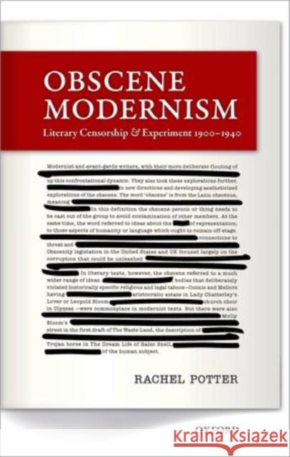 Obscene Modernism: Literary Censorship and Experiment, 1900-1940 Potter, Rachel 9780199680986