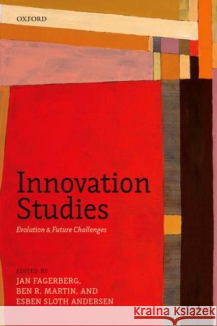 Innovation Studies: Evolution and Future Challenges Fagerberg, Jan 9780199686353 Oxford University Press, USA