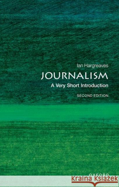 Journalism: A Very Short Introduction Ian Hargreaves 9780199686872 Oxford University Press