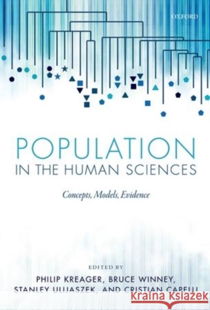 Population in the Human Sciences: Concepts, Models, Evidence Kreager, Philip 9780199688203