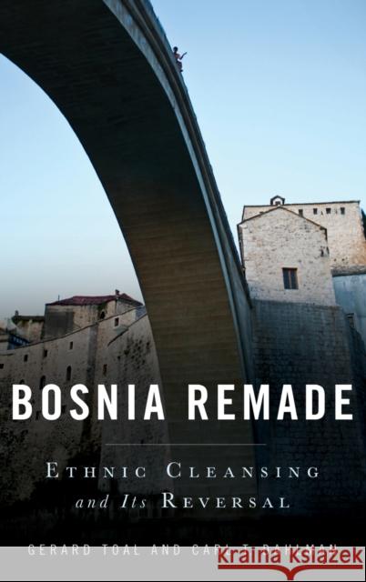Bosnia Remade Toal, Gerard 9780199730360 OUP USA