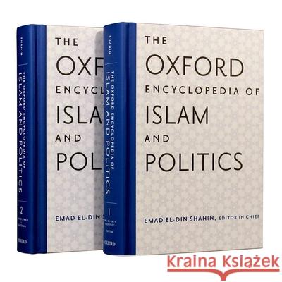 The Oxford Encyclopedia of Islam and Politics: Two-Volume Set Shahin, Emad El-Din 9780199739356