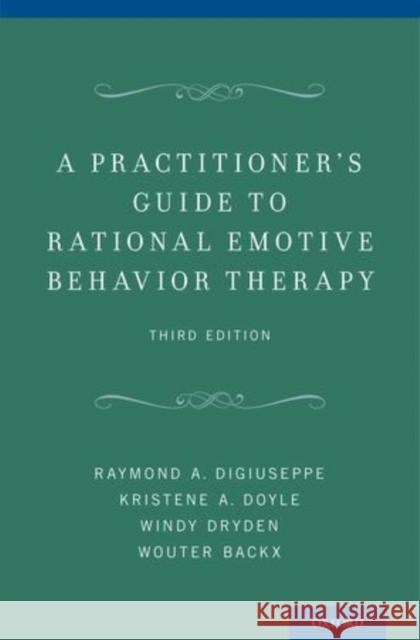 Practitioner's Guide to Rational Emotive Behavior Therapy Digiuseppe, Raymond A. 9780199743049