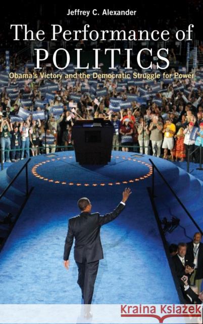 The Performance of Politics Alexander 9780199744466