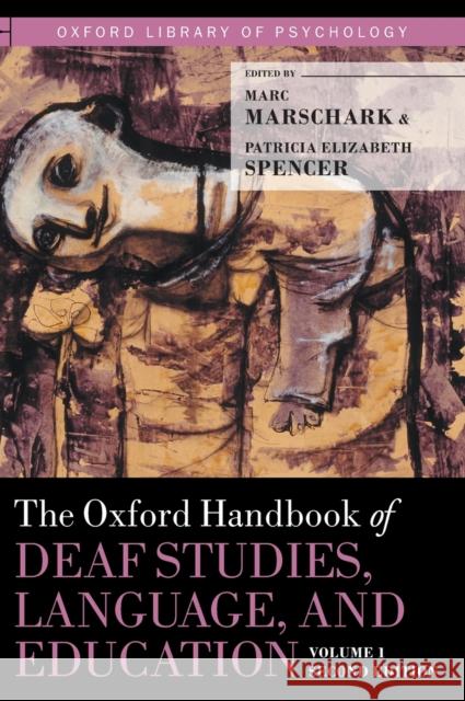 Oxford Handbook of Deaf Studies, Language, and Education, Volume 1 Marschark, Marc 9780199750986 Oxford University Press, USA