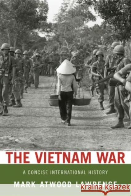 Vietnam War: A Concise International History Lawrence, Mark Atwood 9780199753932
