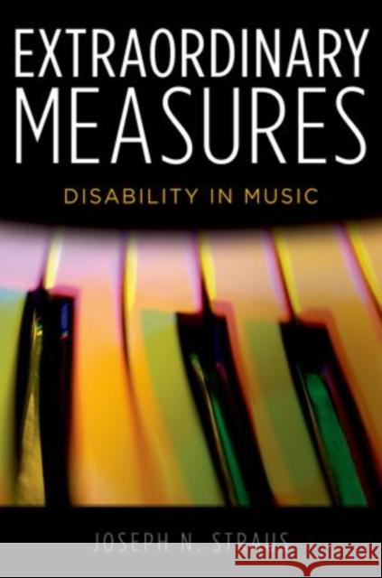 Extraordinary Measures: Disability in Music Straus, Joseph N. 9780199766451