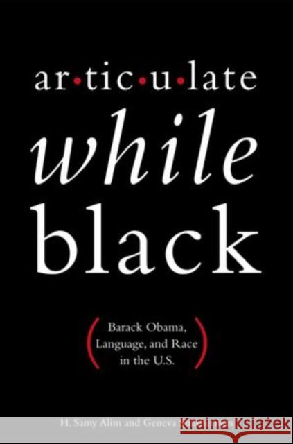Articulate While Black: Barack Obama, Language, and Race in the U.S. Alim, H. Samy 9780199812981 0