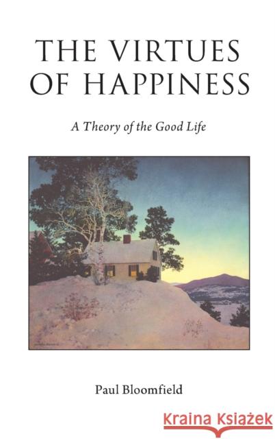 The Virtues of Happiness Bloomfield 9780199827367 Oxford University Press, USA
