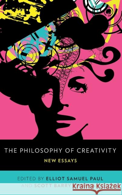 The Philosophy of Creativity Paul, Elliot Samuel 9780199836963