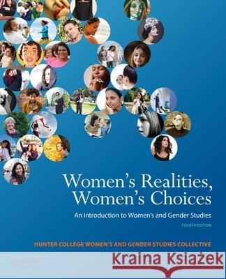 Women's Realities, Women's Choices: An Introduction to Women's and Gender Studies Sarah Chinn Linda Martin Alcoff Jacqueline Nassy Brown 9780199843602