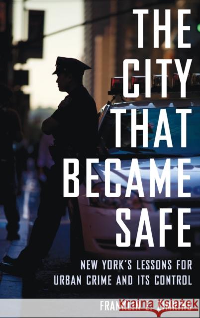 City That Became Safe: New York's Lessons for Urban Crime and Its Control Zimring, Franklin E. 9780199844425