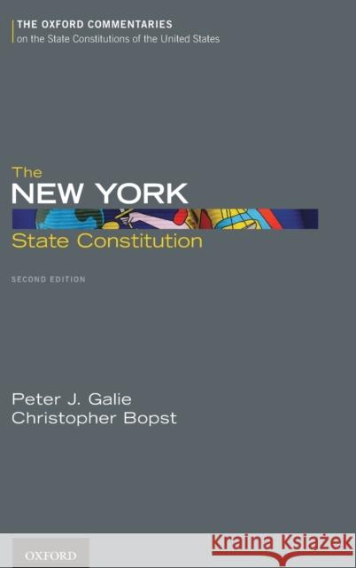 The New York State Constitution Galie, Peter J. 9780199860562 Oxford University Press, USA