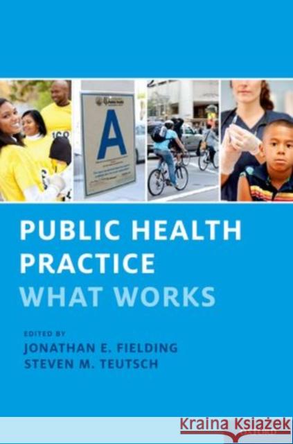 Public Health Practice: What Works Fielding, Jonathan E. 9780199892761 Oxford University Press