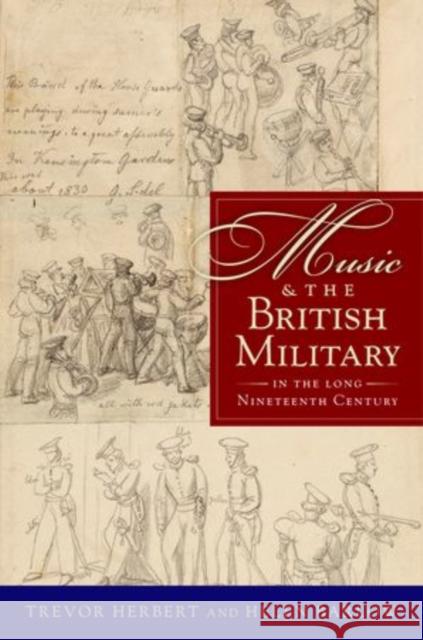 Music & the British Military in the Long Nineteenth Century Trevor Herbert Helen Barlow 9780199898312 Oxford University Press, USA