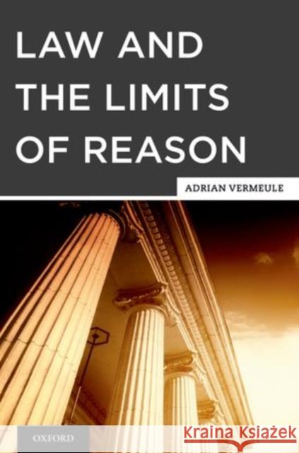 Law and the Limits of Reason Adrian Vermeule 9780199914098 Oxford University Press, USA