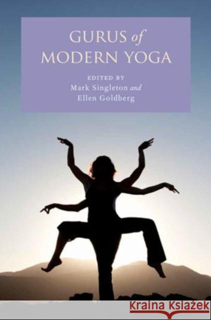 Gurus of Modern Yoga Mark Singleton Ellen Goldberg 9780199938728