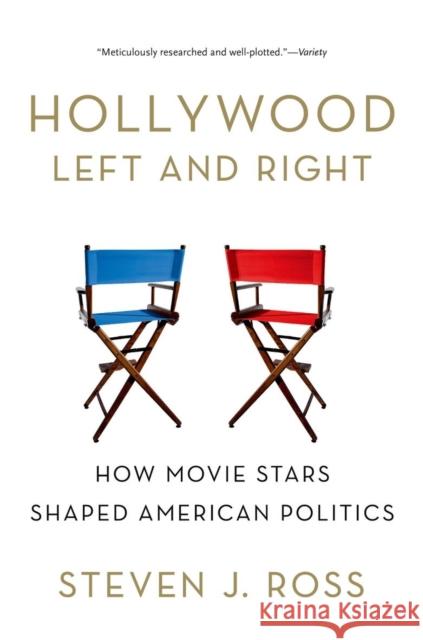 Hollywood Left and Right: How Movie Stars Shaped American Politics Ross, Steven J. 9780199975532