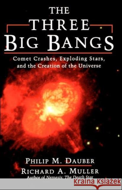 The Three Big Bangs Dauber, Philip M. 9780201154955 Perseus Books Group