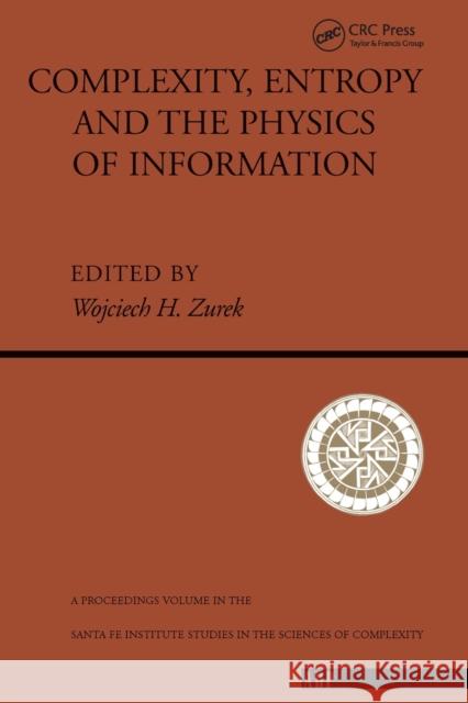 Complexity, Entropy And The Physics Of Information Wojciech H. Zurek Wojciech H. Zurek 9780201515060