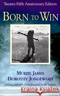 Born to Win: Transactional Analysis With Gestalt Experiments James, Muriel 9780201590449