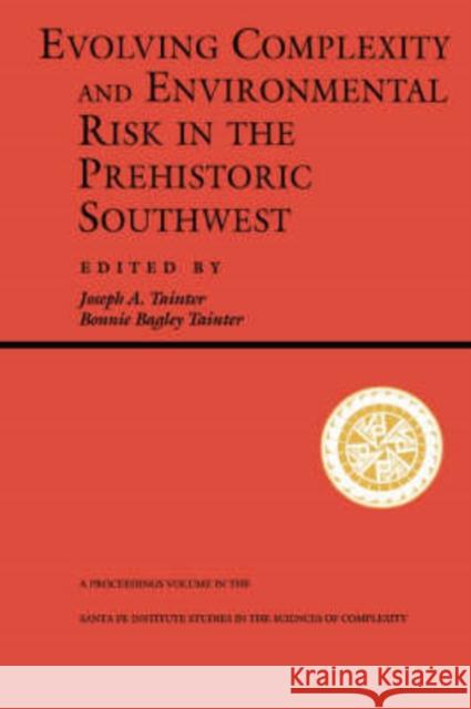 Evolving Complexity and Environmental Risk in the Prehistoric Southwest: Proceedings of the Workshop 