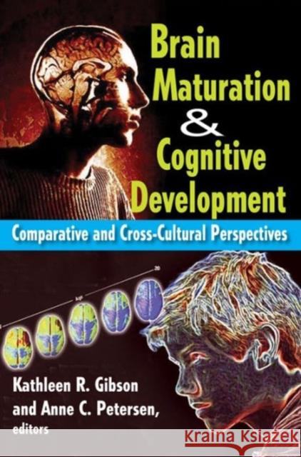 Brain Maturation & Cognitive Development: Comparative and Cross-Cultural Perspectives Petersen, Anne 9780202011875 Aldine