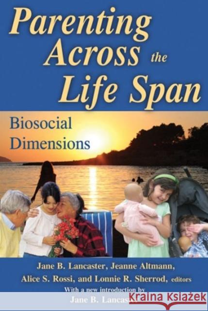 Parenting Across the Life Span: Biosocial Dimensions Altmann, Jeanne 9780202303321 Aldine