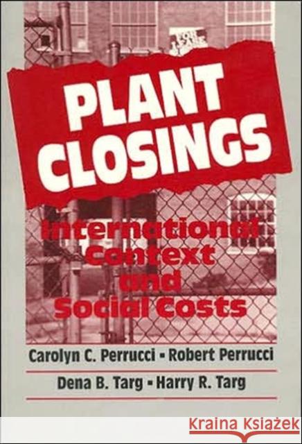 Plant Closings: International Context and Social Costs Targ, Dena 9780202303383 Aldine