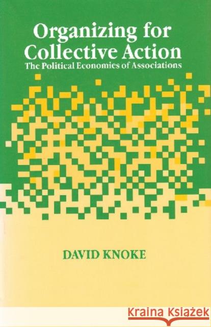 Organizing for Collective Action: The Political Economies of Associations Knoke, David 9780202304120 Aldine