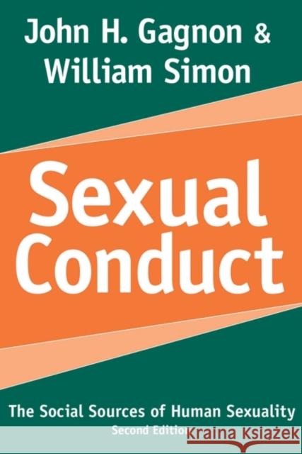Sexual Conduct : The Social Sources of Human Sexuality William Simon John H. Gagnon 9780202306643 Aldine