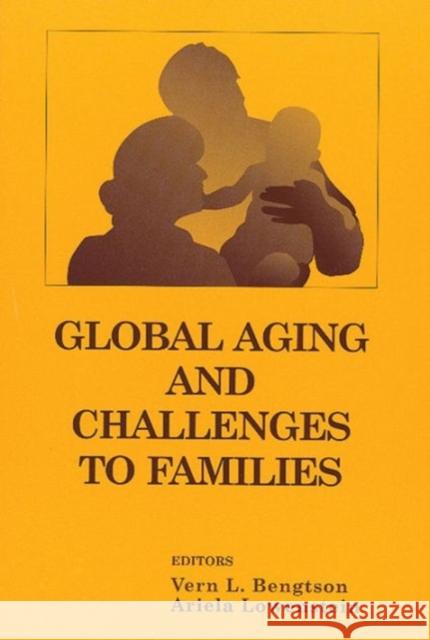 Global Aging and Challenges to Families Vern L. Bengtson Ariela Lowenstein 9780202306872 Aldine