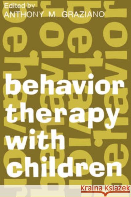 Behavior Therapy with Children: Volume 1 Graziano, Anthony M. 9780202308623 Aldine