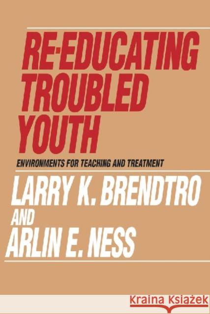 Re-Educating Troubled Youth Brendtro, Larry 9780202360348