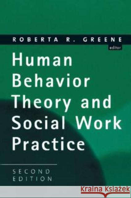 Human Behavior Theory and Social Work Practice Roberta Greene 9780202361819 Aldine