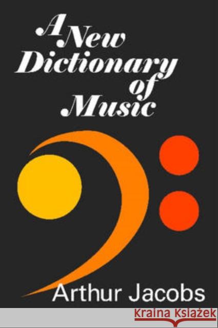A New Dictionary of Music Arthur Jacobs 9780202361932 Aldine