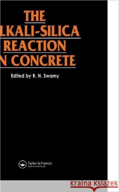 The Alkali-Silica Reaction in Concrete Dr R N Swamy R.N. Swamy Dr R N Swamy 9780216926912 Taylor & Francis