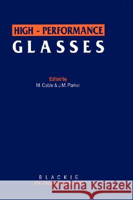 High-Performance Glasses M. Cable J. M. Parker 9780216931558 Springer