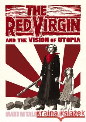 The Red Virgin and the Vision of Utopia Mary Talbot 9780224102346
